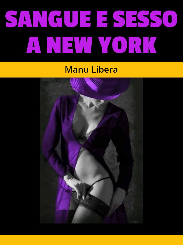 Sangue e sesso a New York by Manu Libera